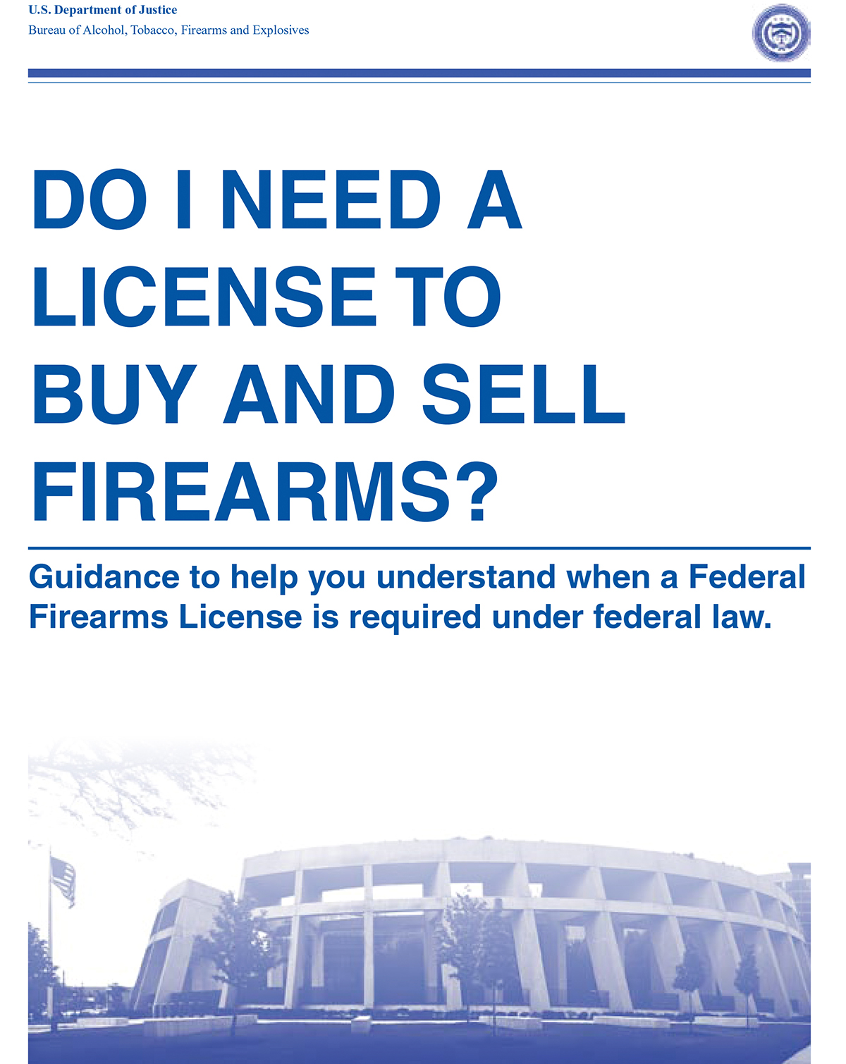 The BATFE publishes a booklet to help you understand when a Federal Firearms License is required under federal law.